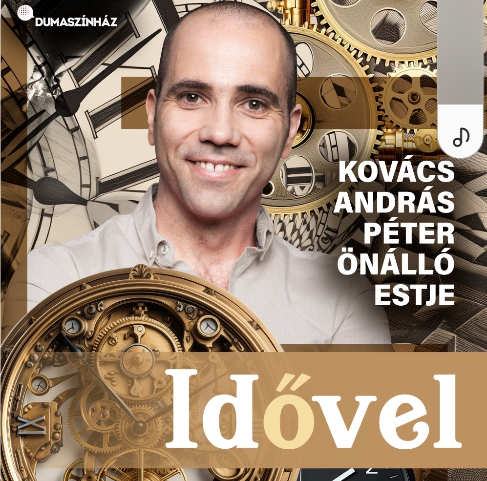 Idővel - Kovács András Péter önálló estje 2